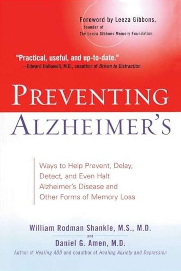 Preventing Alzheimer'S: Ways To Help Prevent, Delay, Detect, And Even Halt Alzheimer's Disease And Otherforms Of Memory Loss-..