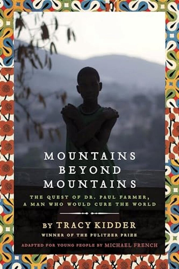 Mountains Beyond Mountains (Adapted For Young People): The Quest Of Dr. Paul Farmer, A Man Who Would Cure The World-..