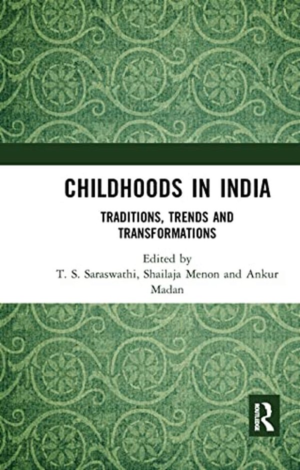 Childhoods In India: Traditions, Transitions, And Transformations-..