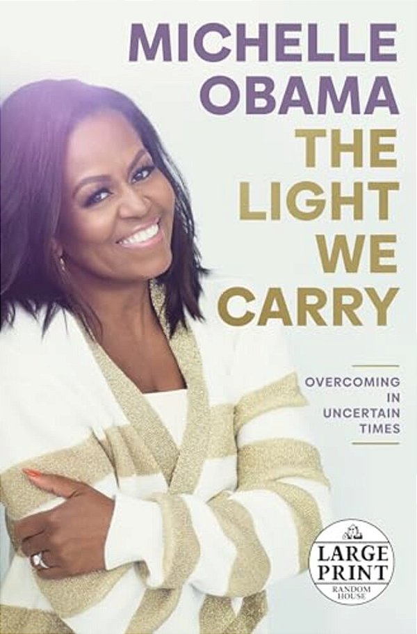 The Light We Carry: Overcoming In Uncertain Times-..