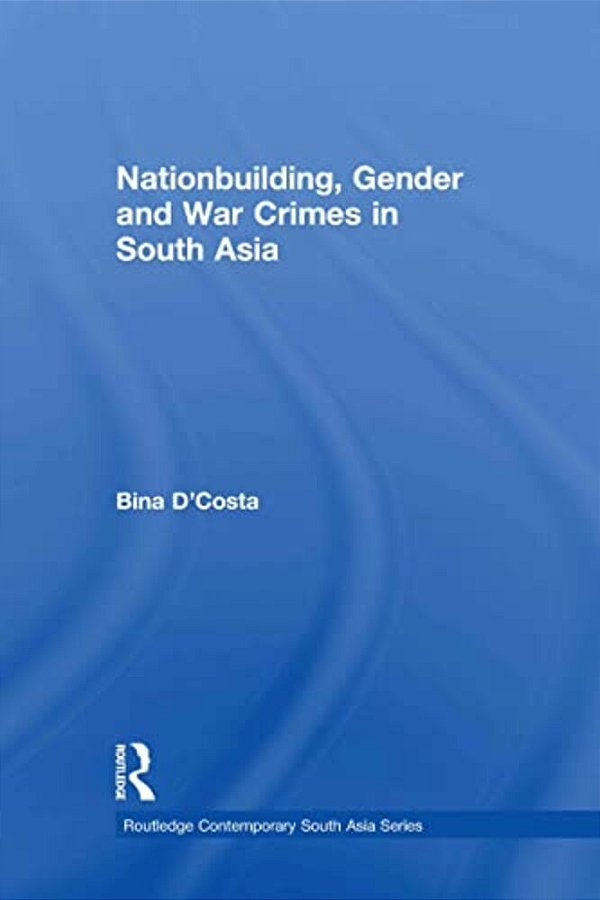 Nationbuilding, Gender And War Crimes In South Asia-..