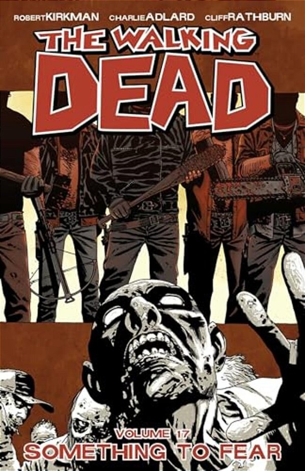Walking Dead Volume 17: Something To Fear-..