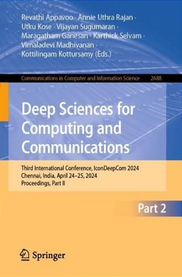 Deep Sciences For Computing And Communications: Third International Conference, Icondeepcom 2024, Chennai, India, April 24-25, 2024, Proceedings, Part-..