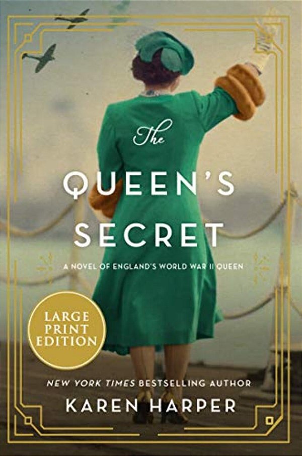 The Queen's Secret: A Novel Of England's World War II Queen-..