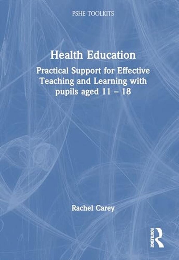 Physical Health: Practical Support For Effective Teaching And Learning With Pupils Aged 11 - 18-..