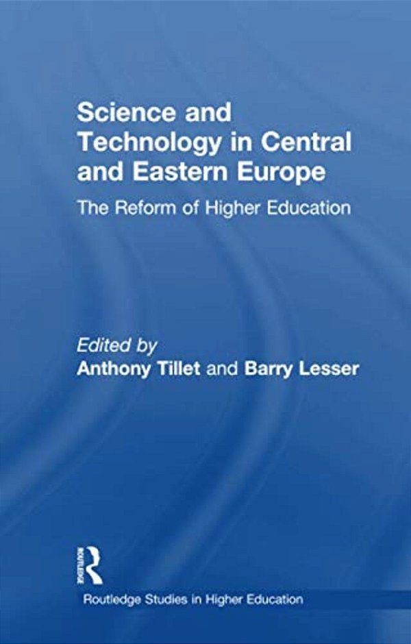 Science And Technology In Central And Eastern Europe: The Reform Of Higher Education-..