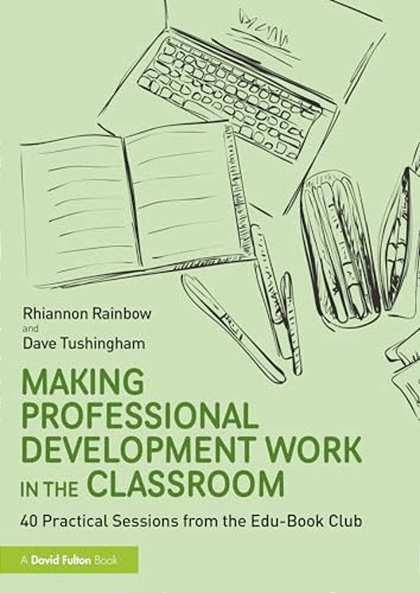 Making Professional Development Work In The Classroom: 40 Practical Sessions From The Edu-Book Club-..