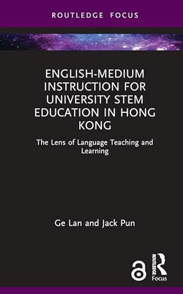 English-Medium Instruction For University Stem Education In Hong Kong: The Lens Of Language Teaching And Learning-..