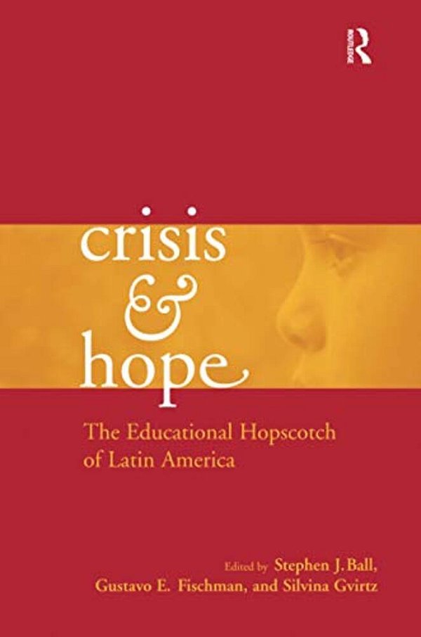 Crisis And Hope: The Educational Hopscotch Of Latin America-..