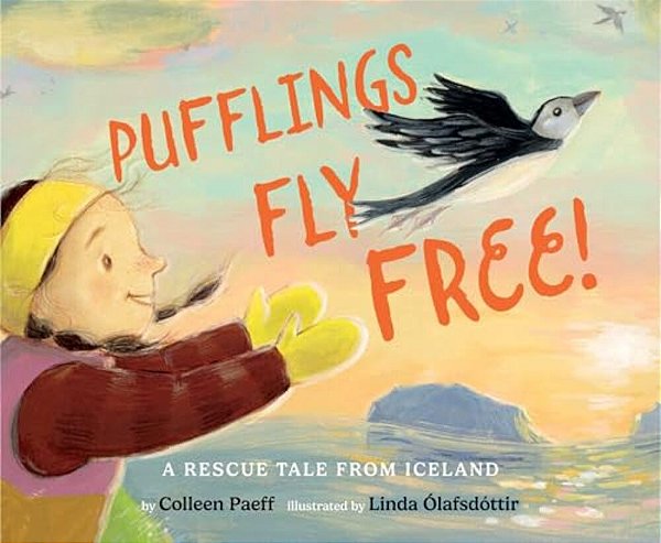 Pufflings Fly Free!: A Rescue Tale From Iceland-..