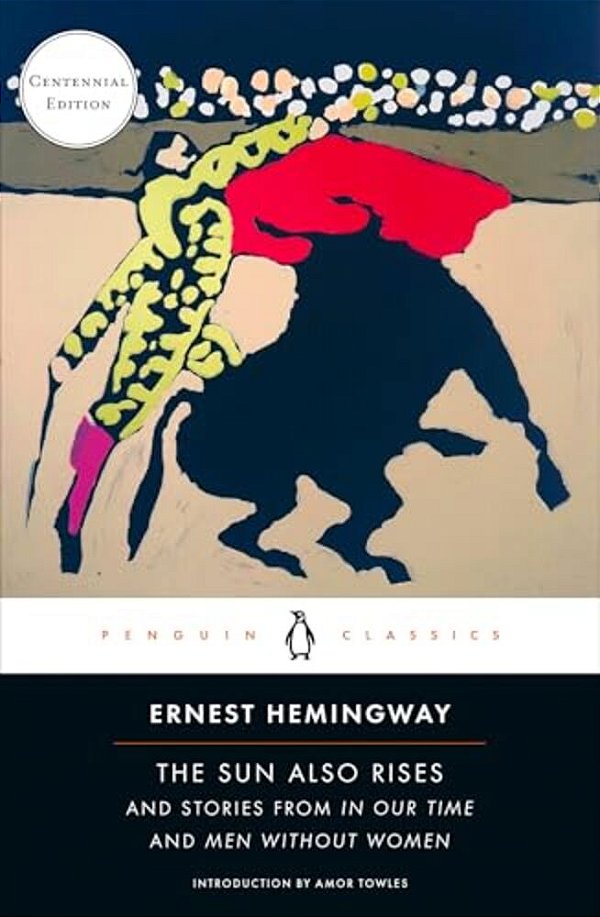 The Sun Also Rises: And Stories From In Our Time And Men Without Women (Centennial Edition)-..