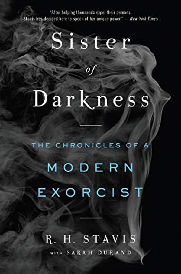 Sister Of Darkness: The Chronicles Of A Modern Exorcist-..