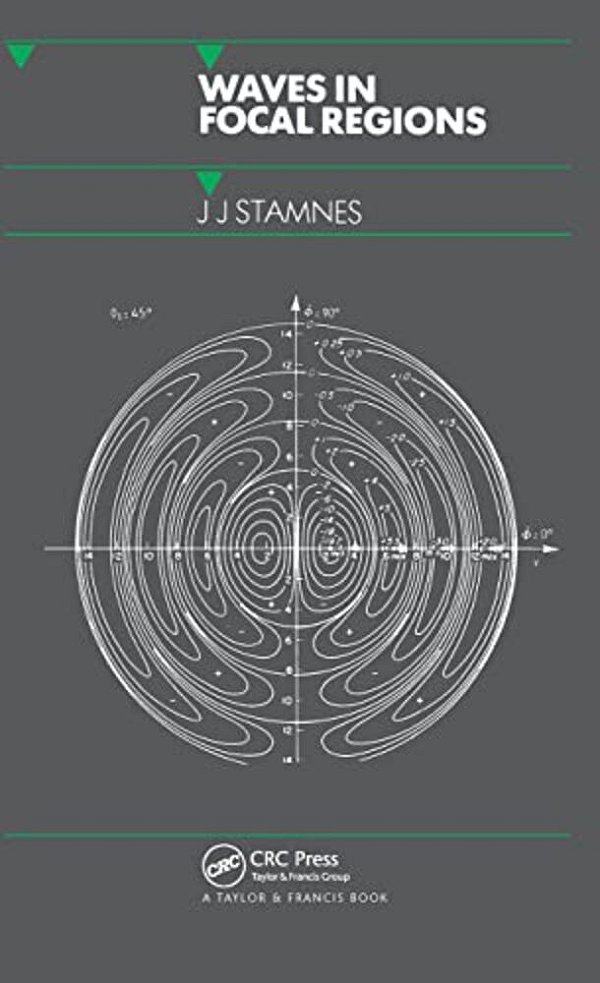 Waves In Focal Regions: Propagation, Diffraction And Focusing Of Light, Sound And Water Waves-..