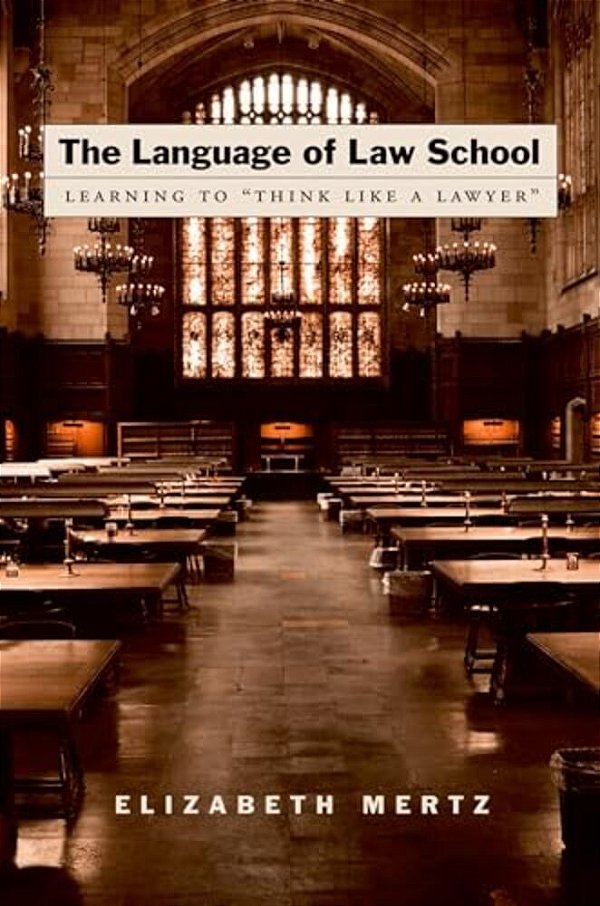 The Language Of Law School: Learning To "Think Like A Lawyer"-..