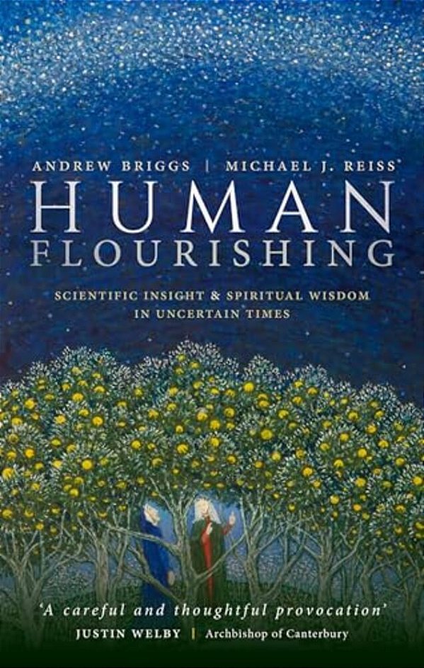 Human Flourishing: Scientific Insight And Spiritual Wisdom In Uncertain Times-..