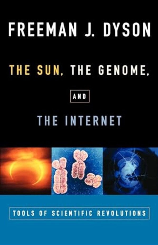 The Sun, The Genome, And The Internet: Tools Of Scientific Revolutions-..