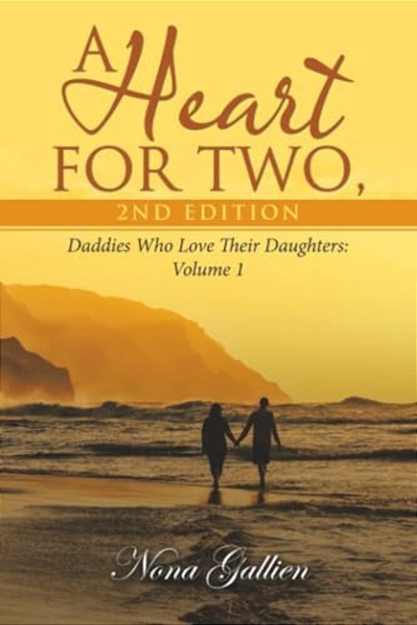 A Heart For Two, 2ND Edition: Daddies Who Love Their Daughters: Volume 1-..