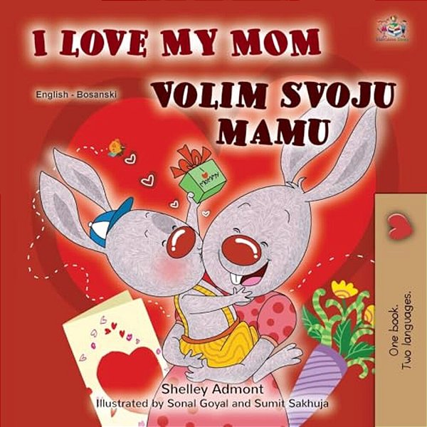 I Love My Mom (English Bosnian Bilingual Children's Book)-..