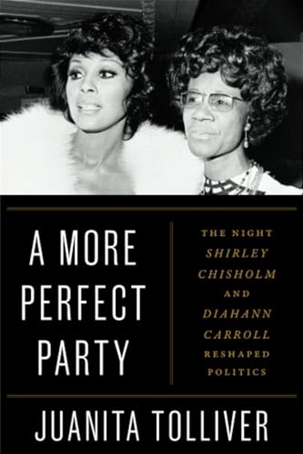 A More Perfect Party: The Night Shirley Chisholm And Diahann Carroll Reshaped Politics-..