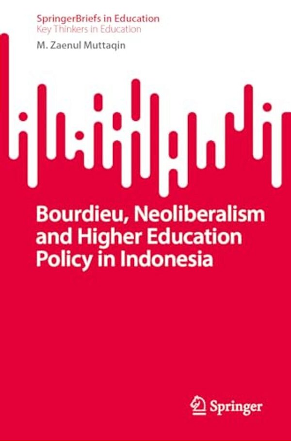 Bourdieu, Neoliberalism And Higher Education Policy In Indonesia-..