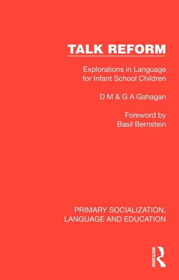 Talk Reform: Explorations In Language For Infant School Children-..