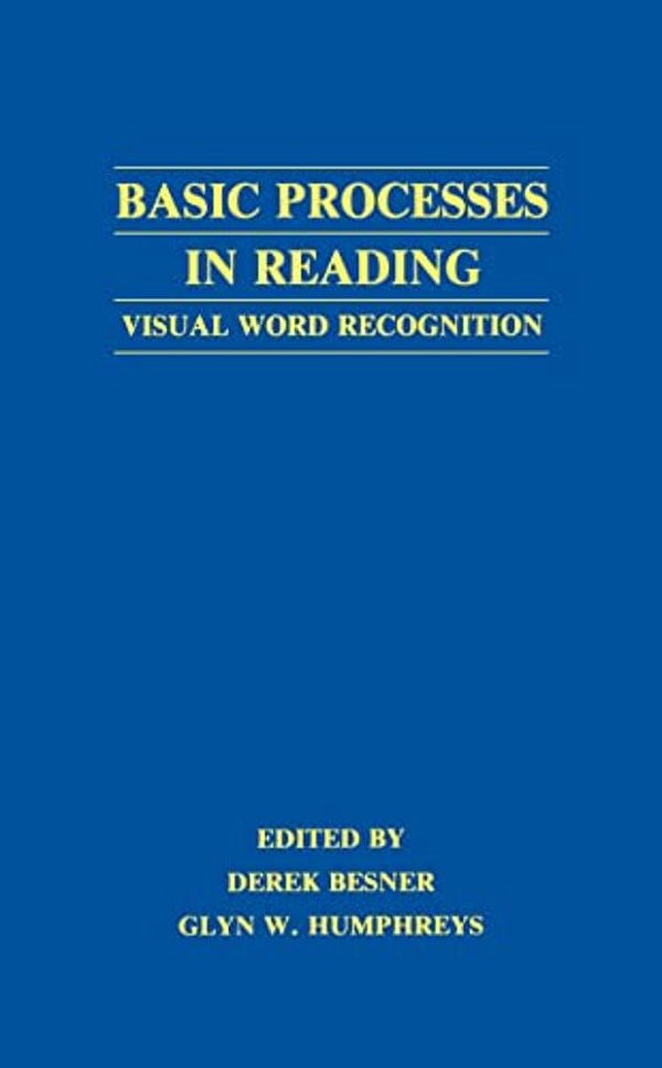 Basic Processes In Reading: Visual Word Recognition-..