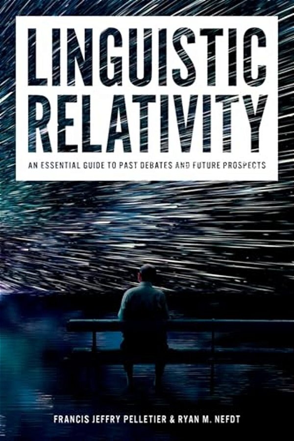 Linguistic Relativity: An Essential Guide To Past Debates And Future Prospects-..