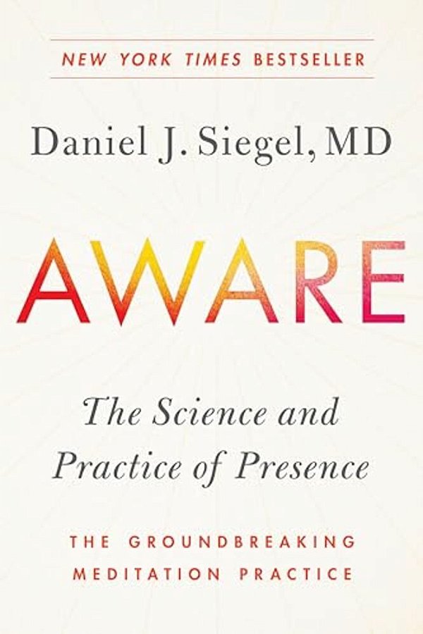 Aware: The Science And Practice Of Presence--the Groundbreaking Meditation Practice-..