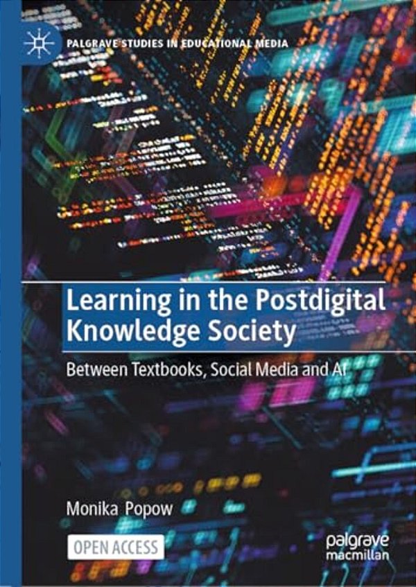 Learning In The Postdigital Knowledge Society: Between Textbooks, Social Media And Ai-..