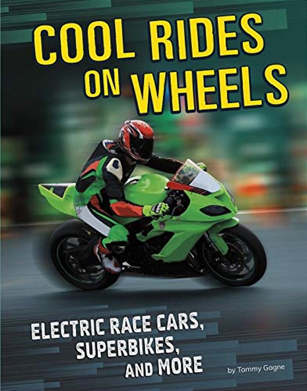 Cool Rides On Wheels: Electric Race Cars, Superbikes, And More-..