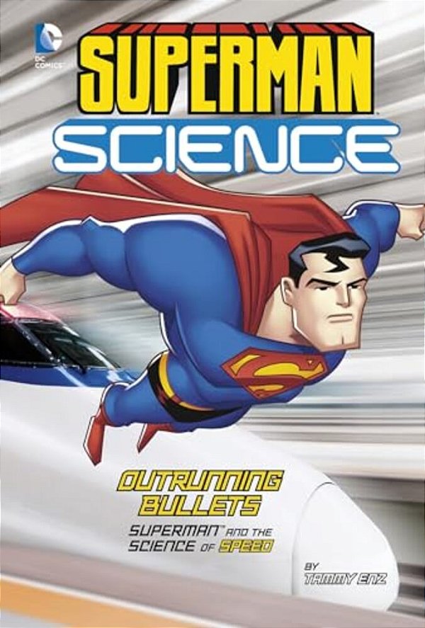 Outrunning Bullets: Superman And The Science Of Speed-..