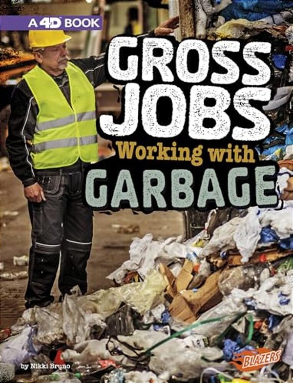 Gross Jobs Working With Garbage: 4D An Augmented Reading Experience-..