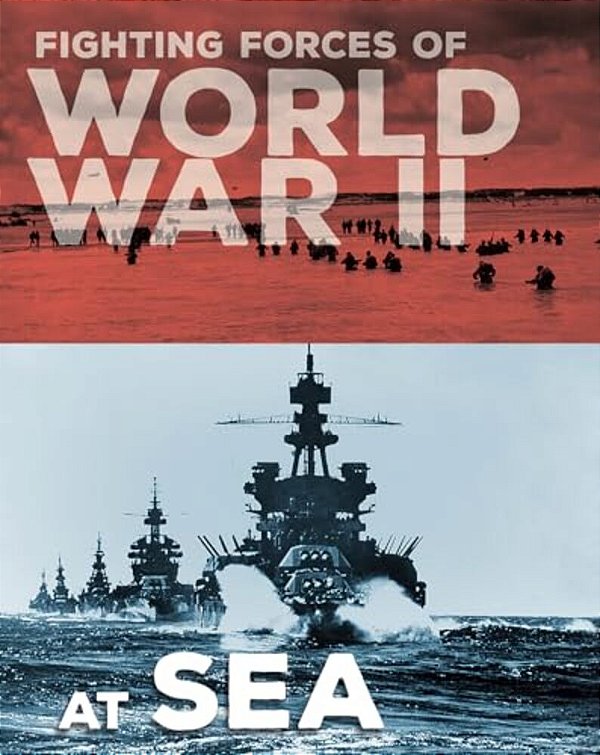 Fighting Forces Of World War II At Sea-..