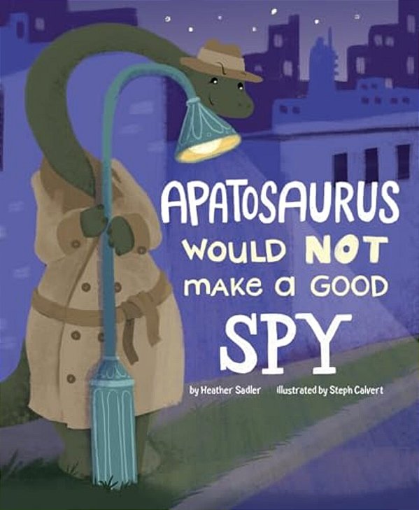 Apatosaurus Would Not Make A Good Spy-..