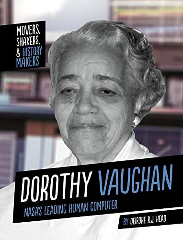 Dorothy Vaughan: Nasa's Leading Human Computer-..