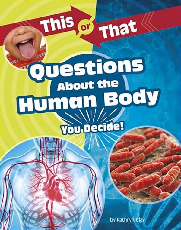 This Or That Questions About The Human Body: You Decide!-..
