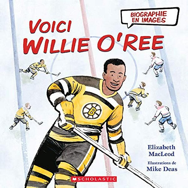 Biographie En Images: Voici Willie O'Ree-..