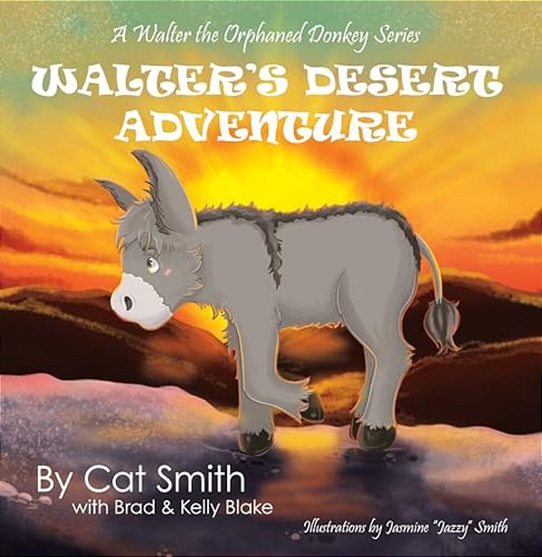 Walter's Desert Adventure: A Walter The Orphaned Donkey Series-..