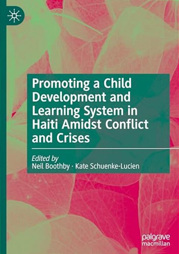 Promoting A Child Development And Learning System In Haiti Amidst Conflict And Crises-..