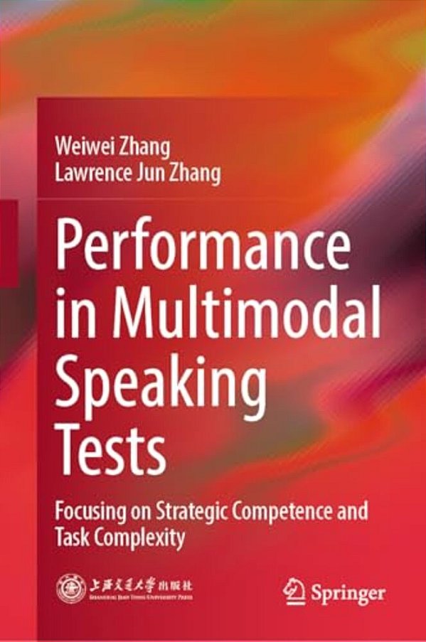 Performance In Multimodal Speaking Tests: Focusing On Strategic Competence And Task Complexity-..