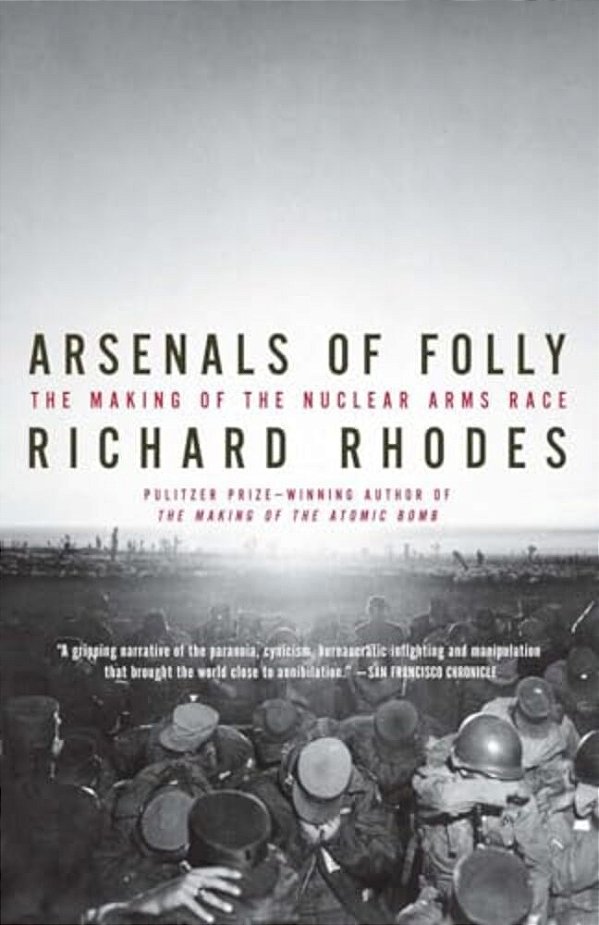 Arsenals Of Folly: The Making Of The Nuclear Arms Race-..
