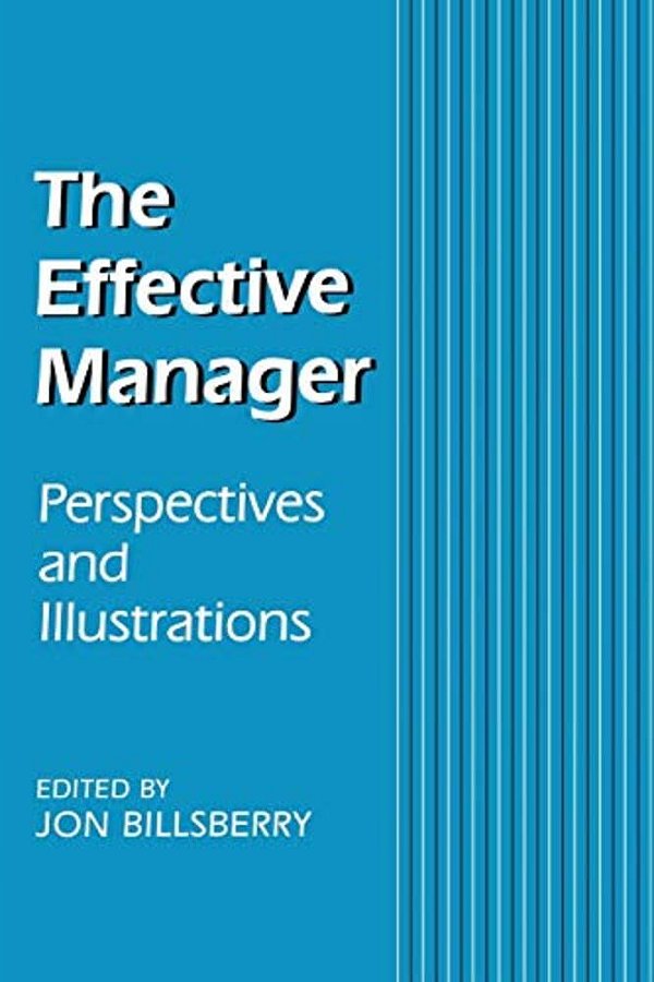 The Effective Manager: Perspectives And Illustrations-..