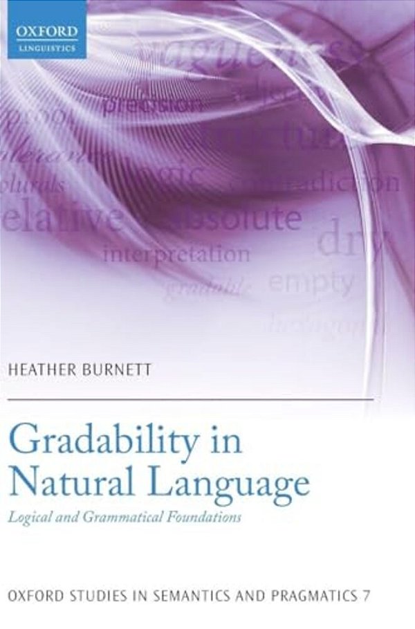 Gradability In Natural Language: Logical And Grammatical Foundations-..