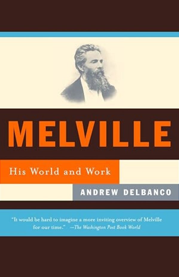 Melville: His World And Work-..