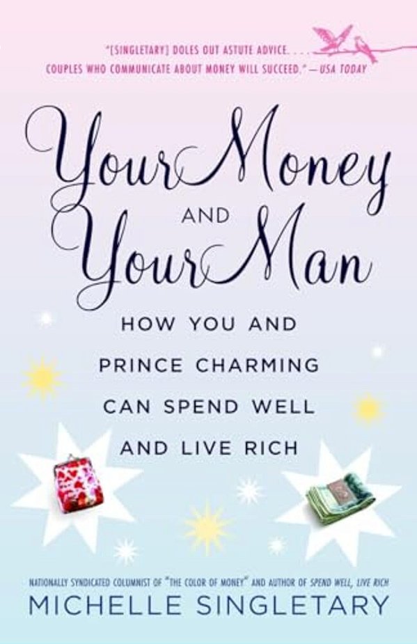 Your Money And Your Man: How You And Prince Charming Can Spend Well And Live Rich-..