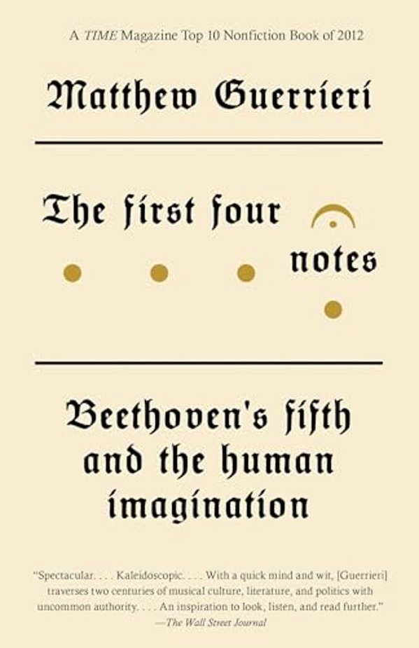 The First Four Notes: Beethoven's Fifth And The Human Imagination-..