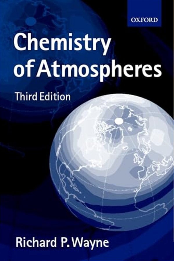 Chemistry Of Atmospheres: An Introduction To The Chemistry Of The Atmospheres Of Earth, The Planets, And Their Satellites-..