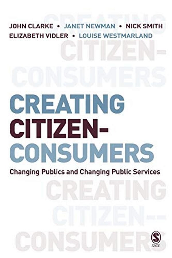 Creating Citizen-Consumers: Changing Publics & Changing Public Services-..