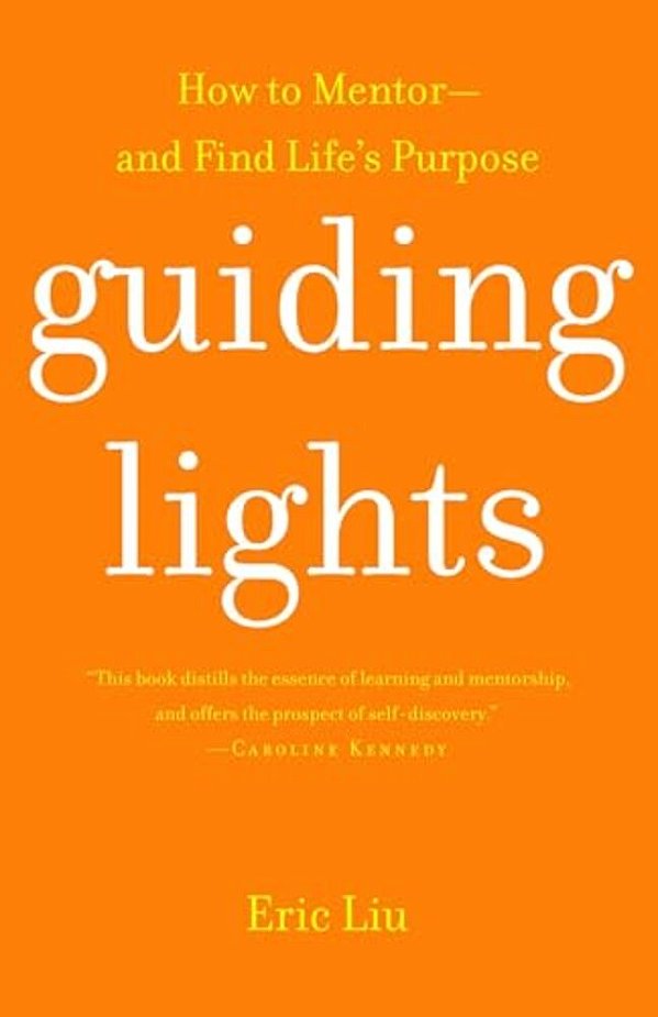 Guiding Lights: How To Mentor-And Find Life's Purpose-..