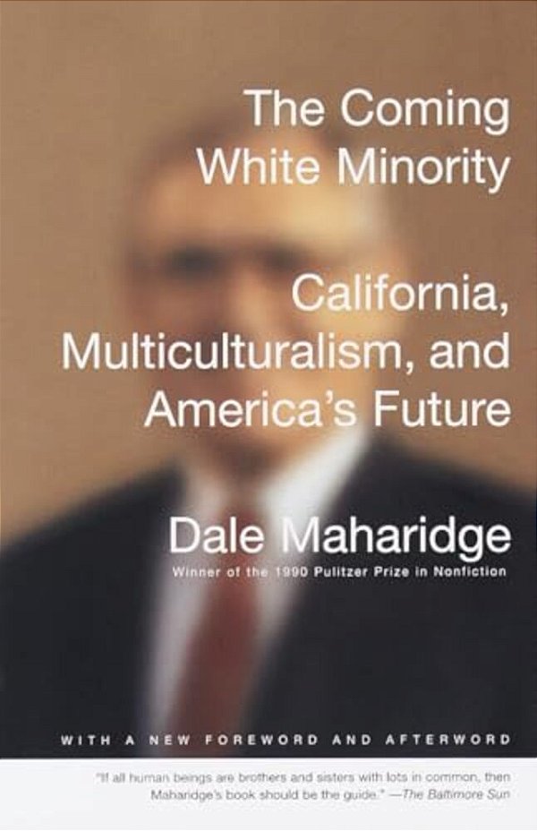 The Coming White Minority: California, Multiculturalism, And America's Future-..